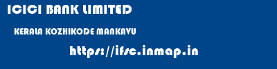 ICICI BANK LIMITED  KERALA KOZHIKODE MANKAVU   ifsc code